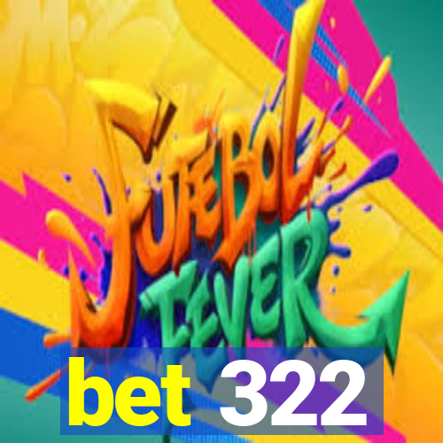 bet 322
